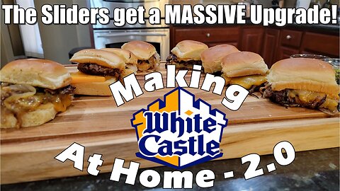 Making White Castle Sliders at Home V2.0 | Taking it Up ALL the Notches.