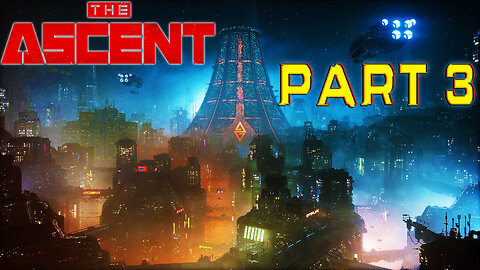 [ Part 3 ] 👨‍💻 The Ascent 👨‍💻 || Cyberpunk Action-shooter RPG || Dystopian Universe