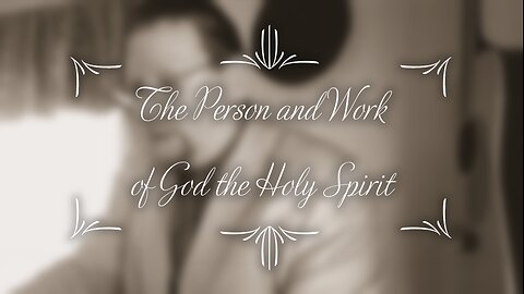 The Person and Work of God the Holy Spirit