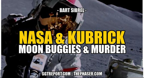 SGT REPORT - NASA & KUBRICK, MOON BUGGIES & MURDER -- Bart Sibrel