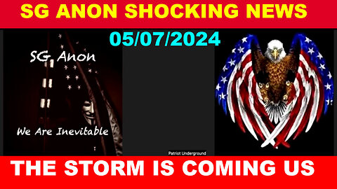SG ANON SHOCKING NEWS 05/07/2024 💥 The Storm Is Coming 💥 Benjamin Fulford