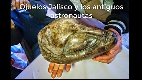 Ojuelos Jalisco y los antiguos astronautas