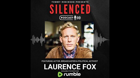 Episode 34 - SILENCED with Tommy Robinson - Laurence Fox