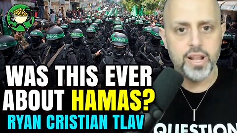 Was This Ever About Hamas w/ Ryan Cristian TLAV