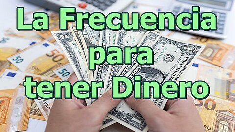 LAS FRECUENCIA PARA SINTONIZARSE CON LA VIBRACIÓN DEL DINERO (atraer dinero de forma inesperada)