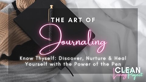 The Clean Living Project Ep. 23: Journaling - 3:00 PM ET