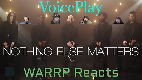 DOES VOICEPLAY RUIN THIS METALLICA CLASSIC?! WARRP Reacts to Nothing Else Matters