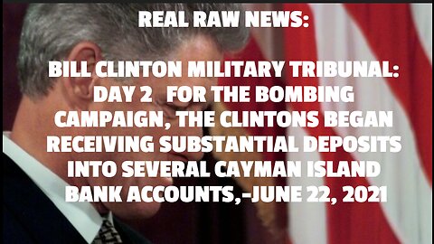 REAL RAW NEWS: BILL CLINTON MILITARY TRIBUNAL: DAY 2 FOR THE BOMBING CAMPAIGN, THE CLINTONS BEGAN