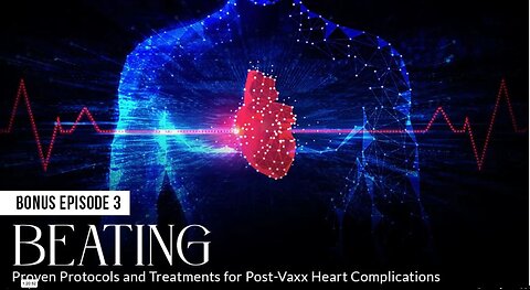 Bonus 3 - BEATING: Proven Protocols and Treatments for Post-Vaxx Heart Complications - Dr George Yiachos, Dr Sangeeta Pati, Dr Krishna Doniparthi - Absolute Healing