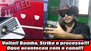 Voltei! Bomba, Strike e processo!!! Oque aconteceu com o canal!!