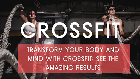 Unlock Your Fitness Potential with Crossfit: The Ultimate Total-Body Workout!