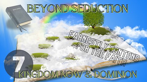 The Dangers of Kingdom Now Dominion Theology (Beyond Seduction Part 7)