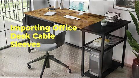 Office Desk Cable Sleeves: Import Guide