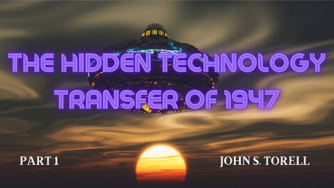 The Hidden Technology Transfer of 1947 Part 1