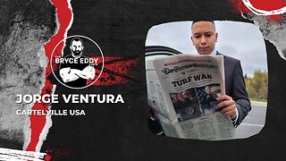 Jorge Ventura | Cartelville USA | Episode 201