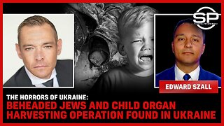 The Horrors Of Ukraine: Beheaded Jews and Child Organ Harvesting Operation Found In Ukraine