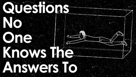 5 Important Questions No One Knows The Answers To