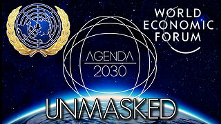 UN & WEF Agenda 2030: UNMASKED!