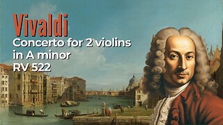 Antonio Vivaldi: Violin Concerto in A Minor [RV 522]