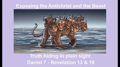 Truth hiding in plain sight part 5- Exposing the Antichrist and the beast in Daniel 7 and Revelation