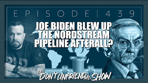 BREAKING: Biden blew up the Nordstream Pipelines afterall? Not so fast I go into it tonight. | 09FEB