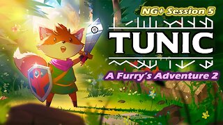 Tunic: A Furry's Adventure 2 [NG+] (Session 5)