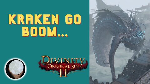 Taking Out The Kraken - A Patient Gamer Plays...Divinity Original Sin II: Part 66