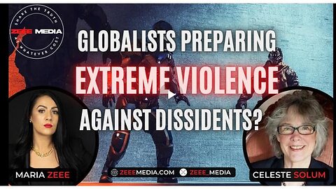 Celeste Solum - Globalists Preparing for Extreme Violence Against Dissidents