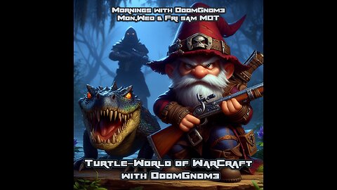 Mornings with DoomGnome: Turtle-World of WarCraft Ep.11 Deadmines Dungeon Raid with LifeBlades