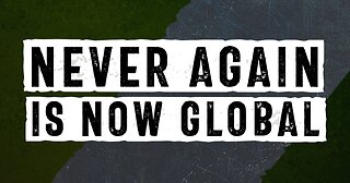 Never Again Is Now Global — FULL SERIES