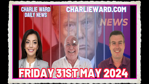 CHARLIE WARD DAILY NEWS WITH PAUL BROOKER DREW DEMI - FRIDAY 31ST MAY 2024