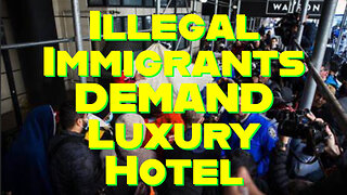 Illegal Immigrants Are Demanding Luxury Hotels...