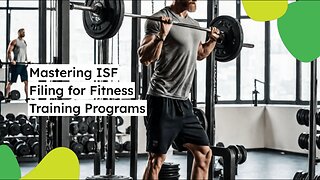 Navigating Customs Compliance: ISF Filing for Fitness Imports