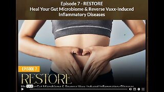 AH - ABSOLUTE HEALING: EP 7 RESTORE: Heal Your Gut Microbiome & Reverse Vax-Induced Inflammatory Diseases