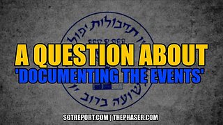 A QUESTION ABOUT 'DOCUMENTING THE EVENTS'