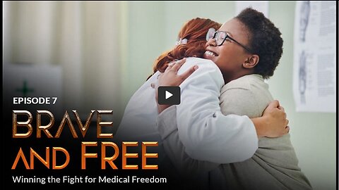 BRAVE ORIGINAL Episode 7: BRAVE and FREE: Winning the Fight for Medical Freedom