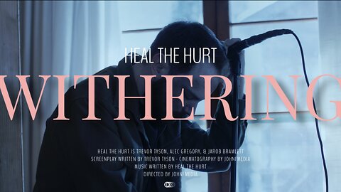 Heal The Hurt - Withering (Official Music Video