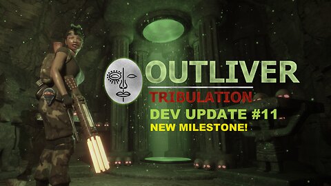 Outliver: Tribulation | Dev update #11 | New Milestone!