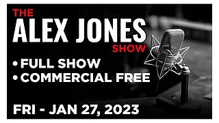 ALEX JONES Full Show 01_27_23 Friday