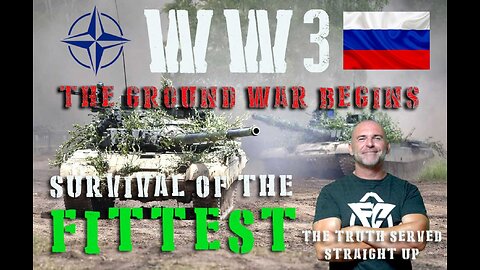 WW3 THE GROUND WAR BEGINS, THE SURVIVAL OF THE FITTEST WITH LEE DAWSON