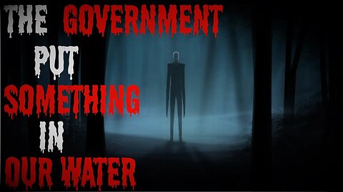 "The Government Is Putting Alien Things in Our Water" #creepypasta