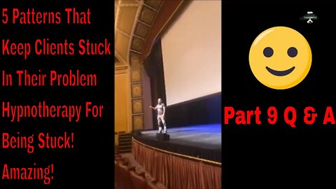 5 Patterns That Keep Clients Stuck In Their Problem Hypnotherapy For Being Stuck! Amazing! Part 9
