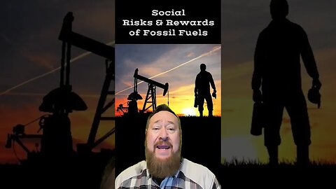 Social Risks and Rewards of Fossil Fuels