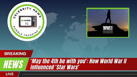 ‘May the 4th be with you’: How World War II influenced ‘Star Wars’