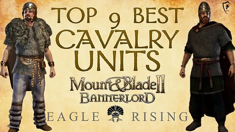 Top 9 Best Cavalry Units in Eagle Rising for Mount & Blade II: Bannerlord