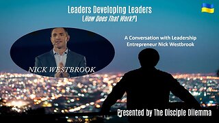 Leaders Who Disciple Leaders - Nick Westbrook On The Disciple Dilemma