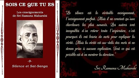 Ramana Maharshi - Sois ce que tu es - 9 - Silence et sat-sanga