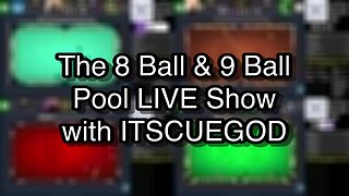 The 8 Ball & 9 Ball Pool LIVE Show with ITSCUEGOD