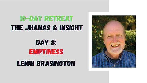 ☸ Leigh Brasington I Emptiness I 10 day meditation retreat I Day 8 ☸