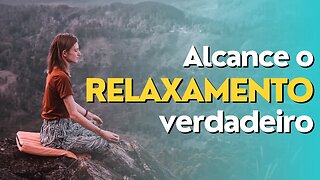 ALCANCE O VERDADEIRO RELAXAMENTO | MÚSICA RELAXANTE E SONS DA NATUREZA Para Dormir e Relaxar